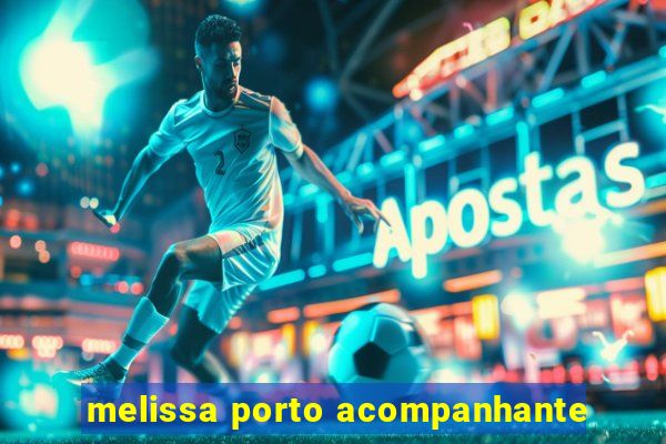 melissa porto acompanhante